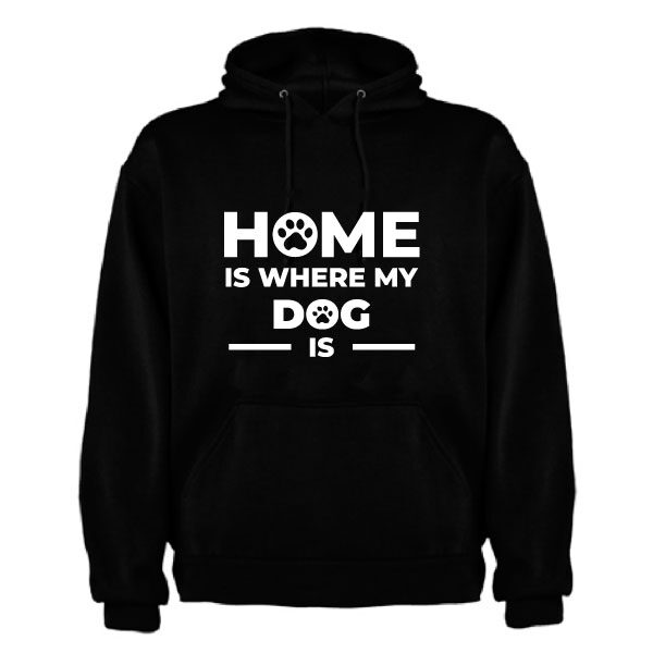 Sudadera "Home is where my dog is"