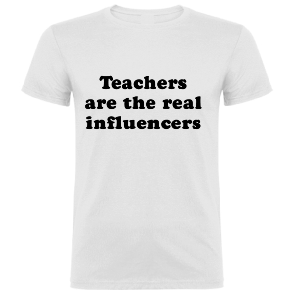 Camiseta Unisex "Teachers are the real Influencers"